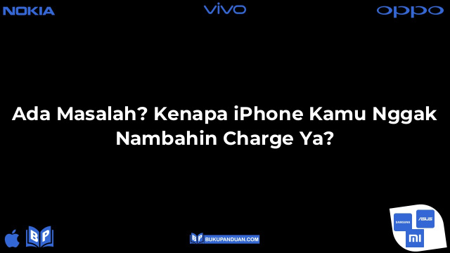 Ada Masalah? Kenapa iPhone Kamu Nggak Nambahin Charge Ya?