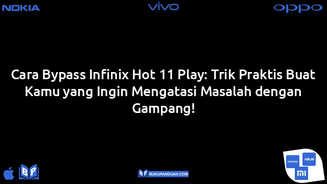 Cara Bypass Infinix Hot 11 Play: Trik Praktis Buat Kamu yang Ingin Mengatasi Masalah dengan Gampang!