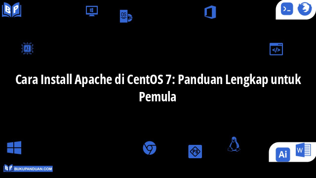 Cara Install Apache di CentOS 7: Panduan Lengkap untuk Pemula