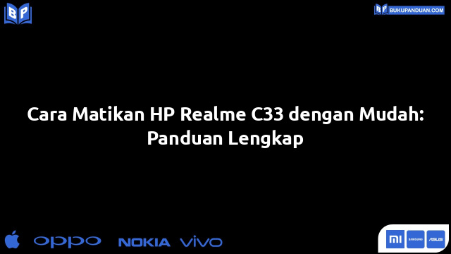 Cara Matikan HP Realme C33 dengan Mudah: Panduan Lengkap
