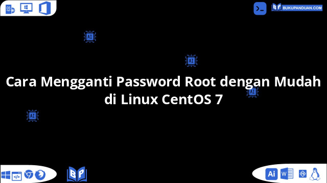 Cara Mengganti Password Root dengan Mudah di Linux CentOS 7