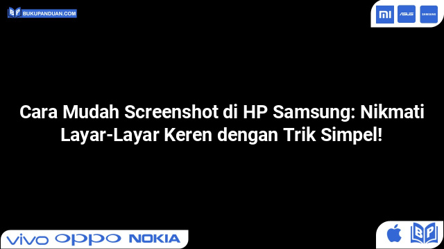 Cara Mudah Screenshot di HP Samsung: Nikmati Layar-Layar Keren dengan Trik Simpel!