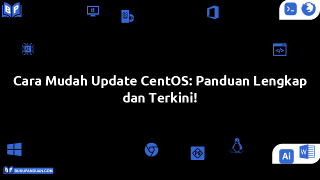 Cara Mudah Update CentOS: Panduan Lengkap dan Terkini!