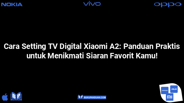 Cara Setting TV Digital Xiaomi A2: Panduan Praktis untuk Menikmati Siaran Favorit Kamu!