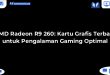AMD Radeon R9 260: Kartu Grafis Terbaik untuk Pengalaman Gaming Optimal