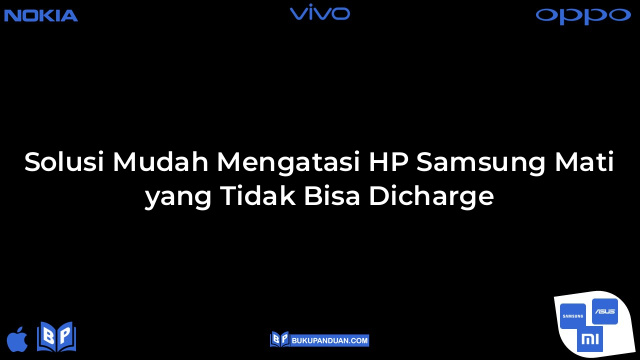 Solusi Mudah Mengatasi HP Samsung Mati yang Tidak Bisa Dicharge