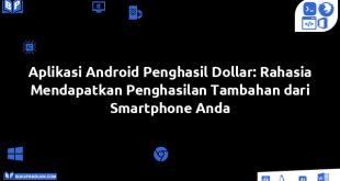Aplikasi Android Penghasil Dollar: Rahasia Mendapatkan Penghasilan Tambahan dari Smartphone Anda